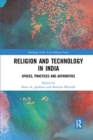 Religion and Technology in India : Spaces, Practices and Authorities - Book