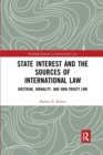 State Interest and the Sources of International Law : Doctrine, Morality, and Non-Treaty Law - Book