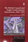 The British Council and Anglo-Greek Literary Interactions, 1945-1955 - Book