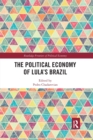 The Political Economy of Lula’s Brazil - Book