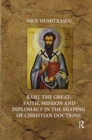 Basil the Great: Faith, Mission and Diplomacy in the Shaping of Christian Doctrine - Book