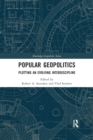 Popular Geopolitics : Plotting an Evolving Interdiscipline - Book