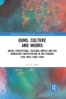 Guns, Culture and Moors : Racial Perceptions, Cultural Impact and the Moroccan Participation in the Spanish Civil War (1936-1939) - Book
