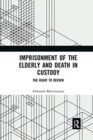 Imprisonment of the Elderly and Death in Custody : The Right to Review - Book