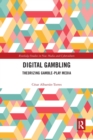 Digital Gambling : Theorizing Gamble-Play Media - Book
