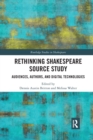 Rethinking Shakespeare Source Study : Audiences, Authors, and Digital Technologies - Book