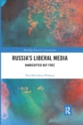 Russia's Liberal Media : Handcuffed but Free - Book