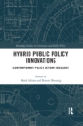 Hybrid Public Policy Innovations : Contemporary Policy Beyond Ideology - Book