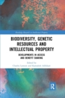 Biodiversity, Genetic Resources and Intellectual Property : Developments in Access and Benefit Sharing - Book
