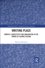 Writing Place : Mimesis, Subjectivity and Imagination in the Works of George Gissing - Book