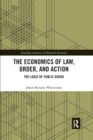 The Economics of Law, Order, and Action : The Logic of Public Goods - Book