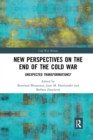 New Perspectives on the End of the Cold War : Unexpected Transformations? - Book