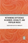 Rethinking Difference in Gender, Sexuality, and Popular Music : Theory and Politics of Ambiguity - Book