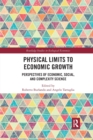 Physical Limits to Economic Growth : Perspectives of Economic, Social, and Complexity Science - Book