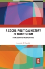 A Social-Political History of Monotheism : From Judah to the Byzantines - Book