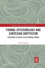 Formal Epistemology and Cartesian Skepticism : In Defense of Belief in the Natural World - Book