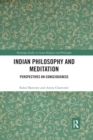 Indian Philosophy and Meditation : Perspectives on Consciousness - Book