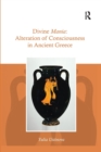 Divine Mania : Alteration of Consciousness in Ancient Greece - Book