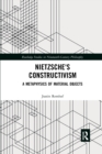 Nietzsche's Constructivism : A Metaphysics of Material Objects - Book