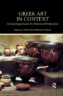 Greek Art in Context : Archaeological and Art Historical Perspectives - Book