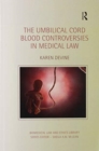 The Umbilical Cord Blood Controversies in Medical Law - Book