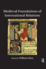 Medieval Foundations of International Relations - Book