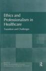 Ethics and Professionalism in Healthcare : Transition and Challenges - Book
