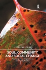 Soul, Community and Social Change : Theorising a Soul Perspective on Community Practice - Book