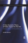 A New Economic Theory of Public Support for the Arts : Evolution, Veblen and the predatory arts - Book