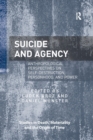 Suicide and Agency : Anthropological Perspectives on Self-Destruction, Personhood, and Power - Book