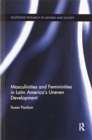 Masculinities and Femininities in Latin America's Uneven Development - Book