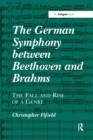 The German Symphony between Beethoven and Brahms : The Fall and Rise of a Genre - Book