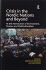 Crisis in the Nordic Nations and Beyond : At the Intersection of Environment, Finance and Multiculturalism - Book