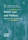 Belief, Law and Politics : What Future for a Secular Europe? - Book