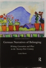 German Narratives of Belonging : Writing Generation and Place in the Twenty-First Century - Book