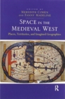 Space in the Medieval West : Places, Territories, and Imagined Geographies - Book