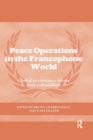 Peace Operations in the Francophone World : Global governance meets post-colonialism - Book