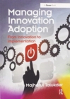 Managing Innovation Adoption : From Innovation to Implementation - Book