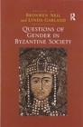 Questions of Gender in Byzantine Society - Book