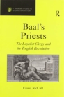 Baal's Priests : The Loyalist Clergy and the English Revolution - Book