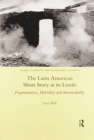 The Latin American Short Story at its Limits : Fragmentation, Hybridity and Intermediality - Book