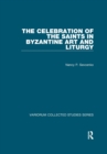 The Celebration of the Saints in Byzantine Art and Liturgy - Book