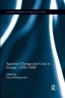 Agrarian Change and Crisis in Europe, 1200-1500 - Book