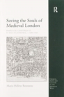 Saving the Souls of Medieval London : Perpetual Chantries at St Paul's Cathedral, c.1200-1548 - Book