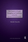 The Control of People Smuggling and Trafficking in the EU : Experiences from the UK and Italy - Book