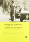Imagining Terrorism : The Rhetoric and Representation of Political Violence in Italy 1969-2009 - Book