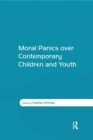 Moral Panics over Contemporary Children and Youth - Book