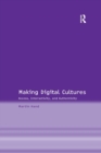 Making Digital Cultures : Access, Interactivity, and Authenticity - Book