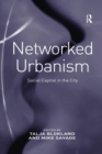 Networked Urbanism : Social Capital in the City - Book