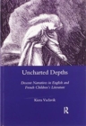 Uncharted Depths : Descent Narratives in English and French Children's Literature - Book